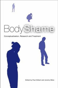 Body Shame : Conceptualisation, Research and Treatment - Paul Gilbert