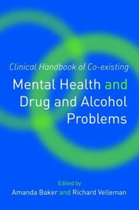 Clinical Handbook of Co-existing Mental Health and Drug and Alcohol Problems - Amanda Baker