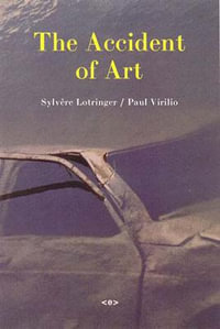 The Accident of Art : Semiotext(e) / Foreign Agents - Sylvere Lotringer