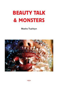 Beauty Talk & Monsters : Semiotext(e) / Native Agents - Masha Tupitsyn