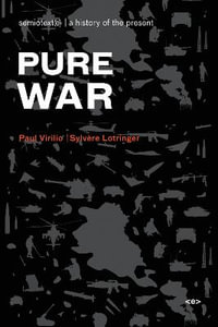 Pure War, new edition : Semiotext(e) / Foreign Agents - Paul Virilio