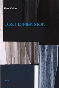 Lost Dimension, new edition : Lost Dimension - Paul Virilio