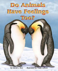 Do Animals Have Feelings, Too? : A Sharing Nature With Children Book - David L. Rice