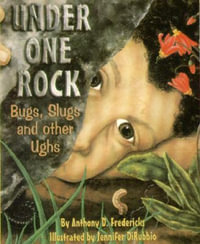 Under One Rock : Bugs, Slugs & Other Ughs - Anthony D. Fredericks