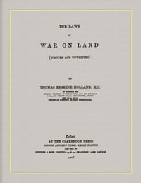 The Laws of War on Land (1908) : (Written and Unwritten) - Thomas Erskine Holland