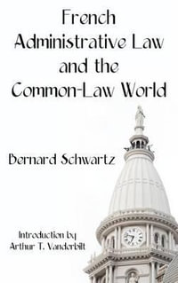 French Administrative Law and the Common-Law World - Bernard Schwartz