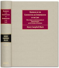 Handbook on the Construction and Interpretation of the Law - Henry Campbell Black