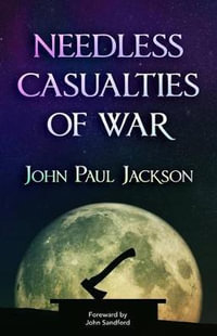 Needless Casualties of War - John Paul Jackson