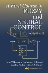 A First Course in Fuzzy and Neural Control - Hung T. Nguyen