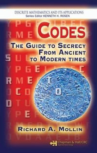 Codes : The Guide to Secrecy From Ancient to Modern Times - Richard A. Mollin