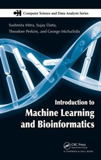 Introduction to Machine Learning and Bioinformatics : Computer Science and Data Analysis - Sushmita Mitra