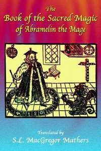 The Book of the Sacred Magic of Abramelin the Mage - S. L. MacGregor Mathers