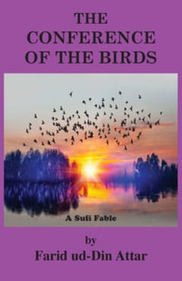 The Conference of the Birds : A Sufi Fable - Farid Ud-Din Attar