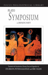 Symposium or Drinking Party : Focus Philosophical Library - Plato