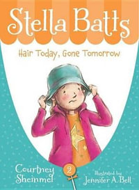 Hair Today, Gone Tomorrow : Stella Batts - Courtney Sheinmel