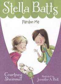 Pardon Me : Stella Batts - Courtney Sheinmel