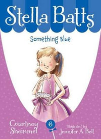 Something Blue : Stella Batts - Courtney Sheinmel