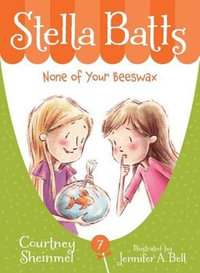 None of Your Beeswax : Stella Batts - Courtney Sheinmel