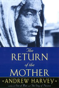 The Return of the Mother - Andrew Harvey