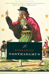 The Essential Nostradamus : Literal Translation, Historial Commentary and Biography - Richard Smoley