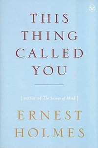 This Thing Called You - Ernest Holmes