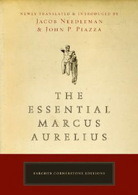 The Essential Marcus Aurelius : Tarcher Cornerstone Editions - Jacob Needleman