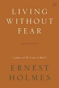 Living Without Fear - Ernest Holmes