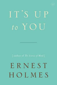 It's Up to You - Ernest Holmes