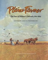 Plains Farmer : The Diary of William G. Deloach, 1914-1964 - William Green Deloach