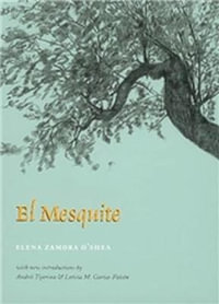 El Mesquite : A Story of the Early Spanish Settlements Between the Nueces and the Rio Grande - Elena Zamora O'Shea