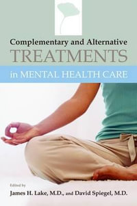 Complementary and Alternative Treatments in Mental Health Care - James H. Lake