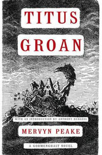 Titus Groan : Gormenghast Trilogy - Mervyn Peake