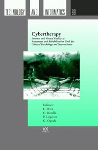 Cybertherapy : Internet and Virtual Reality As Assessment and Rehabitation Tools for Clinical Psychology and Neuroscience : Internet and Virtual Reality As Assessment and Rehabitation Tools for Clinical Psychology and Neuroscience - G. Riva