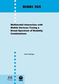 Multimodal interaction with mobile Devices : Dissertations in Artificial Intelligence: Infix - R. Wasinger