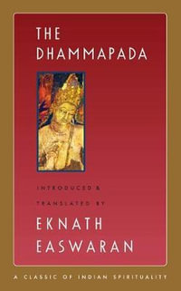 The Dhammapada : Easwaran's Classics of Indian Spirituality - Eknath Easwaran