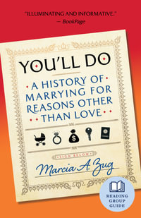 You'll Do : A History of Marrying for Reasons Other Than Love - Marcia A. Zug