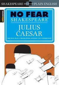 Julius Caesar (No Fear Shakespeare) : No Fear Shakespeare - William Shakespeare