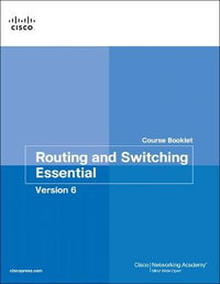 Routing and Switching Essentials v6 Course Booklet : Course Booklets - Cisco Networking Academy