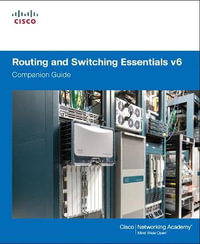 Routing and Switching Essentials v6 Companion Guide : Companion Guide - Cisco Networking Academy