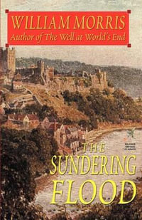 The Sundering Flood : Wildside Fantasy - William Morris