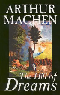 Hill of Dreams by Arthur Machen , Fiction, Fantasy - Arthur Machen