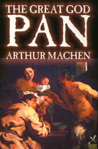 Great God Pan by Arthur Machen, Fiction, Horror - Arthur Machen