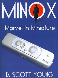 Minox : Marvel in Miniature - D. Scott Young