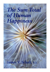 Sum Total Of Human Happiness - James V. Schall