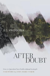 After Doubt - How to Question Your Faith without Losing It - A. J. Swoboda