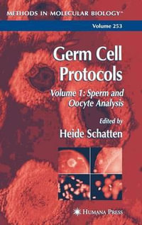 Germ Cell Protocols : Volume 1: Sperm and Oocyte Analysis - Heide Schatten