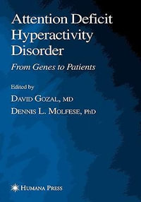 Attention Deficit Hyperactivity Disorder : From Genes to Patients - David Gozal