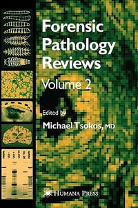 Forensic Pathology Reviews Vol 2 : Forensic Pathology Reviews - Michael Tsokos