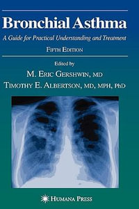 Bronchial Asthma : A Guide for Practical Understanding and Treatment - M. Eric Gershwin