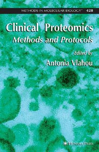 Clinical Proteomics : Methods in Molecular Biology - Antonia Vlahou